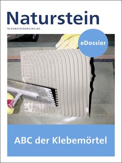 eDossier "ABC der Klebemörtel" - Informationen über Möglichkeiten und Grenzen der unterschiedlichen Zusammensetzungen und Verlegeverfahren von Klebemörtel