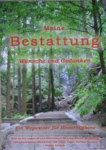 "Meine Bestattung – Wünsche und Gedanken" ist ein Wegweiser für Hinterbliebene. 